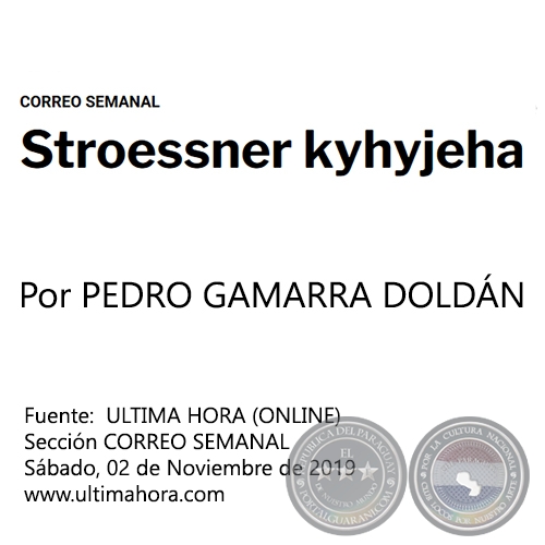 STROESSNER KYHYJEHA - Por PEDRO GAMARRA DOLDÁN - Sábado, 02 de Noviembre de 2019